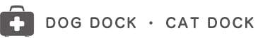 DOG DOCK ・ CAT DOCK